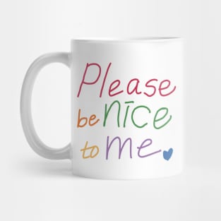 Please Be Nice To Me Mug